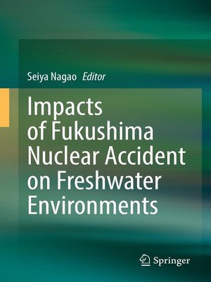 cover image of Impacts of Fukushima Nuclear Accident on Freshwater Environments